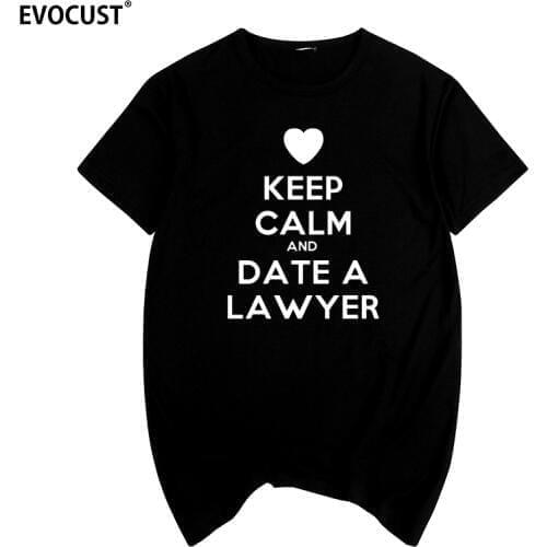 Keep calm funny Date a Lawyer Humor Summer print T-shirt Cotton Men T shirt New women TEE