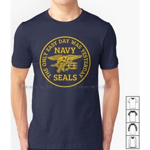 Navy Seals-The Only Easy Day Was Yesterday! T Shirt 100% Cotton Seals Us Navy Special Forces Seal Team S E A L Ar 15 M4 M 16