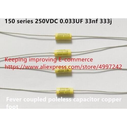 Original new 100% 150 series 250VDC 0.033UF 33nf 333j fever coupled poleless capacitor copper foot (Inductor)