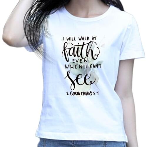 Bible Quote 2 Corinthians 5 7- I Will Walk By Faith Even When I Can Not See - Women T Shirt Tops Tees Girls Sweatshirt Harajuku