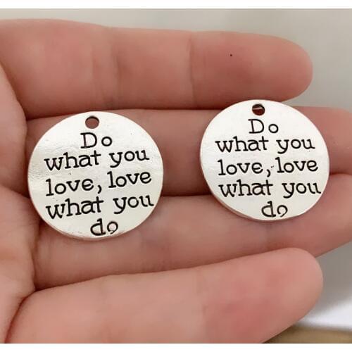 New 10pcs Diameter 24mm Round Metal Do What You Love Love You What You Do Words Charm Pendant For Necklace KeyChains Alloy charm