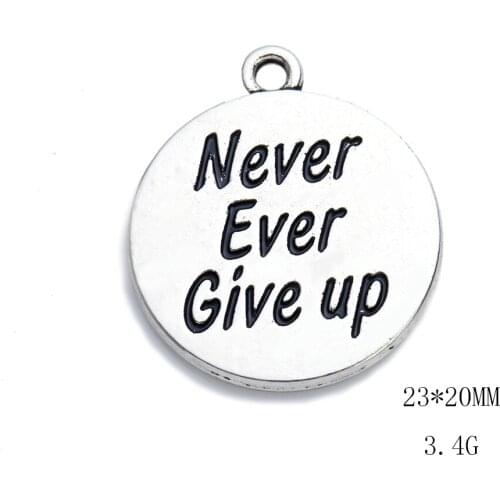 2021 New Silver Plated Never Ever Give up Inspirational Word Quote charms for handmade Jewelry Making round disc message pendant