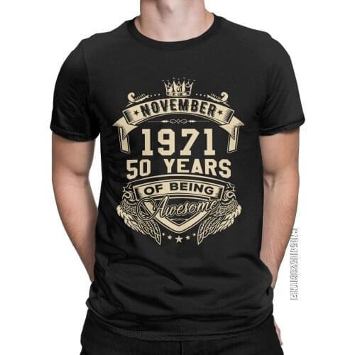 Born In November 1971 50 Years Of Being Awesome T-Shirts Men Round Neck Pure Cotton T Shirt Classic Tee Shirt Party Clothes