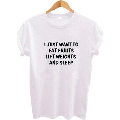 Letters Printed Funny Vegetarian Tshirt Harajuku Women T-shirt Vegan I Just Want To Eat Fruits Lift Welghts And Sleep