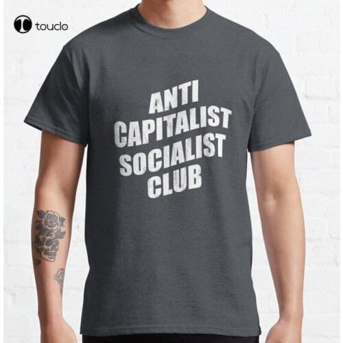 Anti Capitalist Socialist Club Classic T-Shirt Cotton Tee Shirt