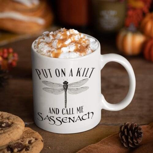 Put On a Kilt and Call Me Sassenach Mug 11oz and 15oz White Big Ceramic Coffee Cup Friend Birthday Gift