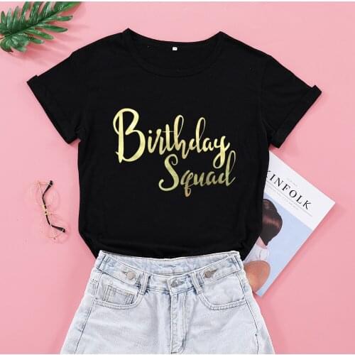Birthday Squad Party T Shirt Casual Gold Print Funny Women T-shirt 100% Cotton O Neck Fashion Streetwear Short Sleeve Top Tees