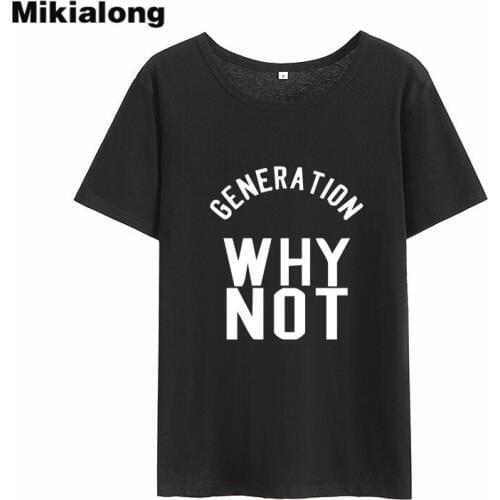 Mikialong Generation Why Not Harajuku T-shirt Women 2018 Summer Printed Camisetas Mujer Black White Cotton Women Tshirt Tops