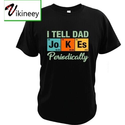 I Tell Dad Jokes Periodically T-Shirt Parody Chemical Element Funny Dads Gift Geek Style Best Gift Digital Print T Shirt