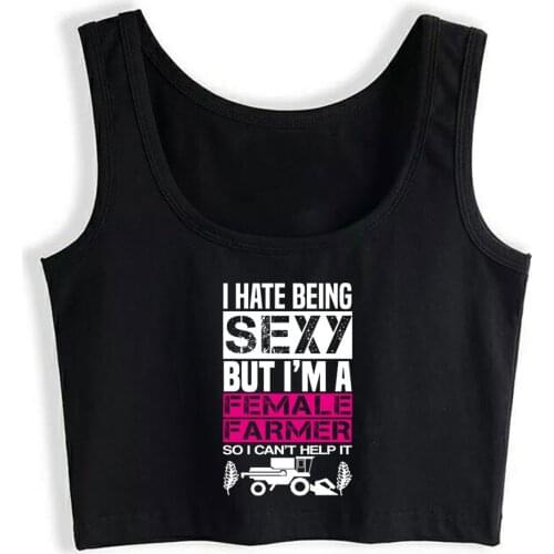 Crop Top Female I hate being sexy but I'm a farmer harvester gift Design Black Cotton Tank Top Women