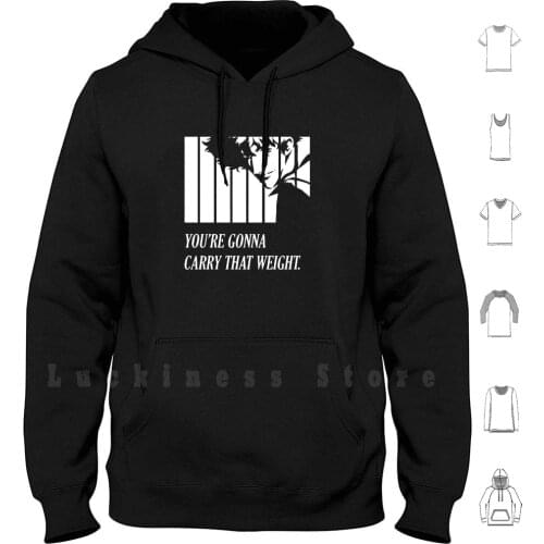 You're Gonna Carry That Weight - Cowboy Bebop hoodies Cowboy Bebop Carry Weight Anime Fan Western