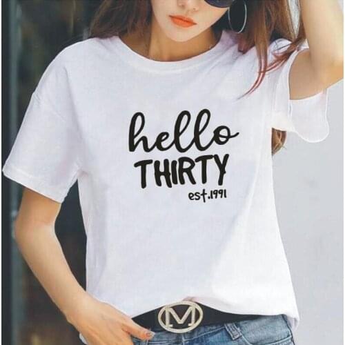 Funny Hello Thirty Est.1991 T Shirt Women Tops Summer Short Sleeve Fashion 30th Birthday Cotton Tee Shirt Femme Casual Tshirt