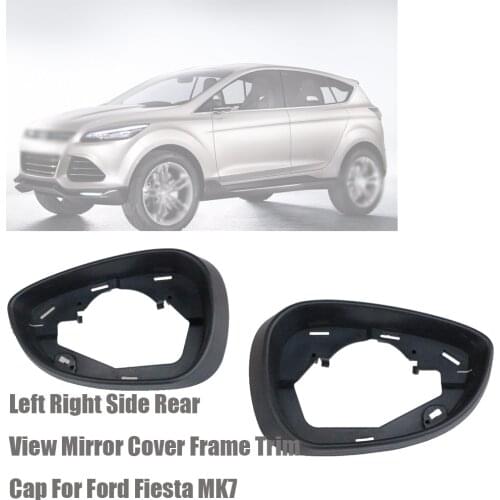 Left Right Side Rear View Mirror Cover Frame Trim For Ford Fiesta MK7 2009 2010 2011 2012 2013 14-16 17