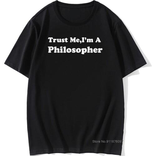 Trust Me I'm A Philosopher T Shirts Men Cool Summer Short Sleeve Cotton Philosophy T-shirts Tops