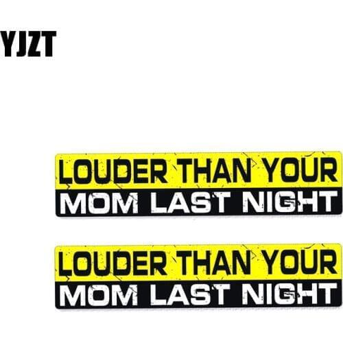 YJZT 2X 15CM*3CM Car Sticker LOUDER THAN YOUR MOM LAST NIGHT PVC Decal 12-0345