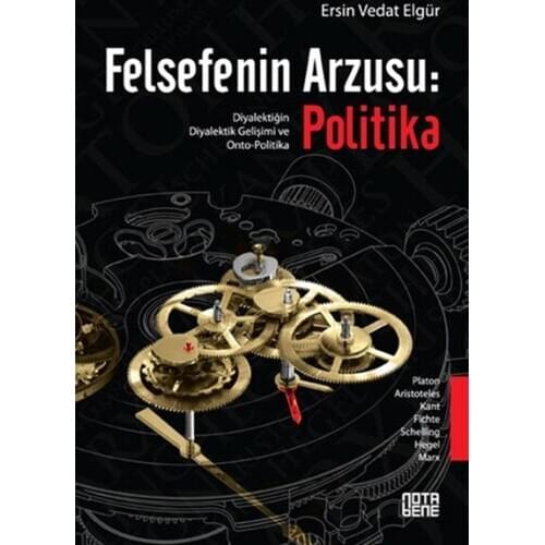 The Desire of philosophy: Policy Ou Vedat Elgür Nota Bene Publications (TURKISH)