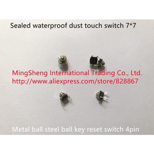 Original new 100% import sealed waterproof dust touch switch 7*7 metal ball steel ball key reset switch 4pin