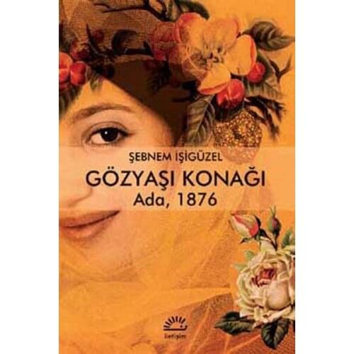 Tears Mansion Island 1876 Şebnem İşigüzel Contact Yayıncılık Turkish Literature Sequence (TURKISH)