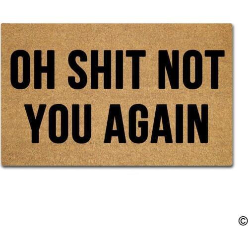 Doormat Entrance Floor Mat Oh Shit Not You Again Non-slip Doormat 30 inch by 18 inch Machine Washable Non-woven Fabric
