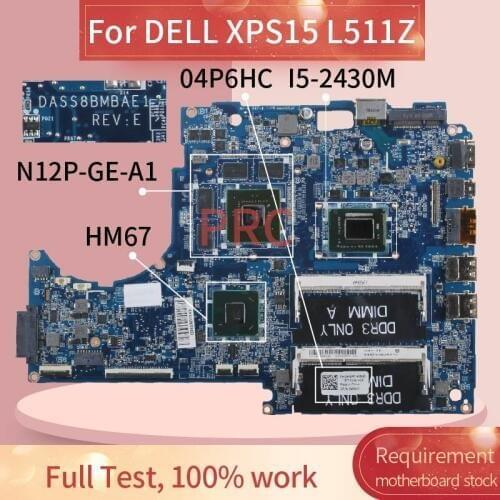 CN-04P6HC 04P6HC For DELL XPS15 L511Z I5-2430M Laptop motherboard DASS8BMBAE1 SR072 N12P-GE-A1 HM67 DDR3 Notebook Mainboard