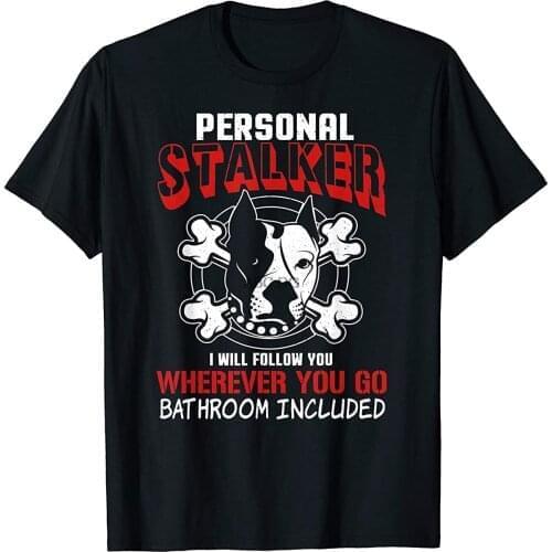 Personal Stalker Bathroom Included Funny Dog Lover Gift T-Shirt