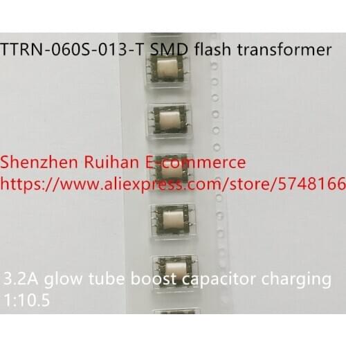 Original new 100% TTRN-060S-013-T SMD flash transformer 3.2A glow tube boost capacitor charging 1:10.5