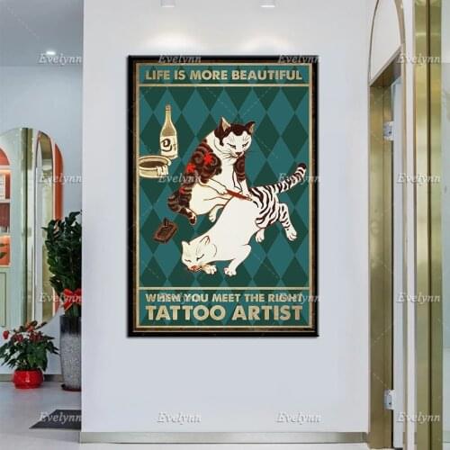 Tattooist Tattoo And Cat Lovers Retro Poster Life Is More Beautiful When You Meet The Right Tattoo Artist Prints Home Decor