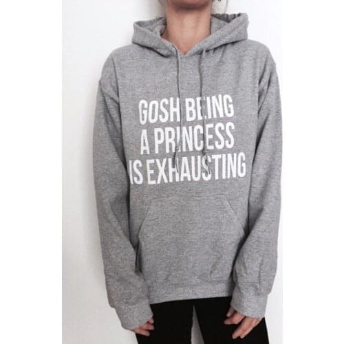 Skuggnas New Arrival Gosh Being a Princess is Exhausting Hoodies Unisex For Womens Girls Funny Fashion Hoody Drop shipping