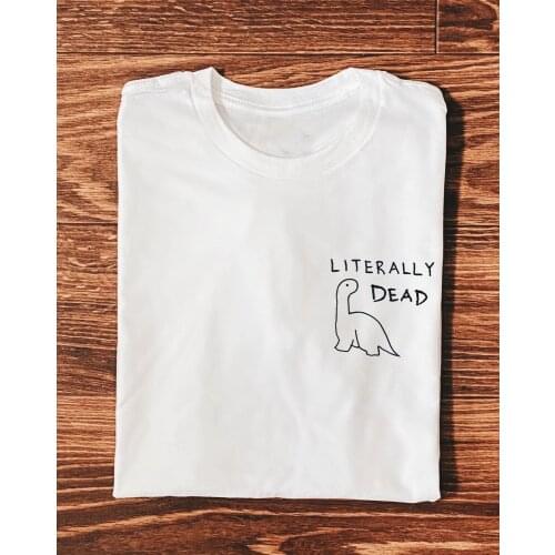 LITERALLY DEAD DINO T-Shirt 100% Cotton graphic casual quote grunge unisex women street style aesthetic Fashion tshirt top tee