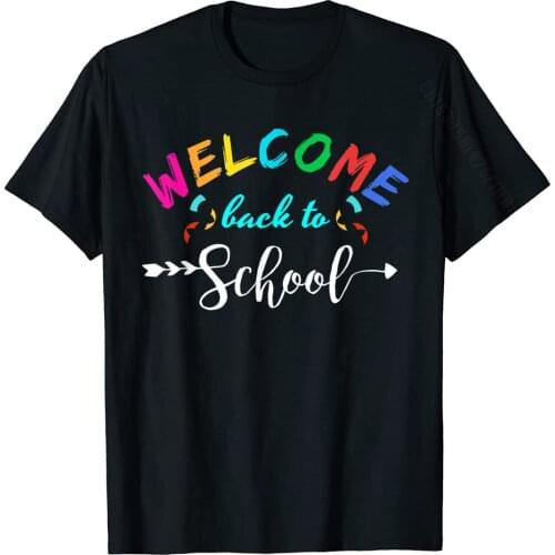 Welcome Back To School TShirt Funny Teacher Love Gift TShirt T-Shirt Popular Slim Fit Top T-Shirts Cotton Tops Tees For Adult