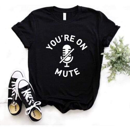 You're On Mute Print Women tshirt Cotton Casual Funny t shirt Gift Lady Yong Girl Top Tee R552