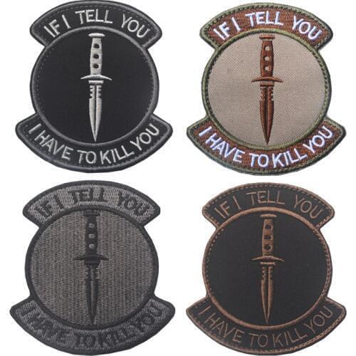 IF I TELL YOU I HAVE TO KILL YOU USA ARMY BADGE Multicam SWAT ACU Dark Ops HOOK SPECIAL FORCES PATCH Appliques