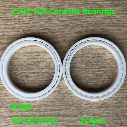 2/4pcs 6708 40*50*6 mm ZrO2 Full Ceramic bearings Zirconia Ceramic deep groove ball bearings 40×50×6 mm