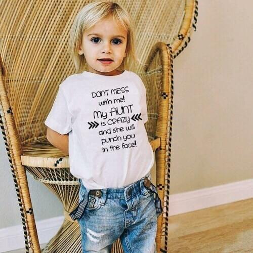 Don't Mess with Me My Aunt Is Creazy and She Will Punch You In The Face Children Fashion T-shirts Funny Print Kids Tops Tee