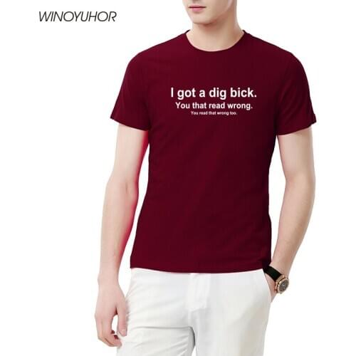 I Got A Dig Bick You That Read Wrong Mens T-Shirt Summer Short Sleeve Humor T Shirt For Male Funny Harajuku Tops Tee Cotton