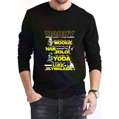 Daddy You Are moive Wookie Han Fathers Day T-Shirt 2021 Newest Summer Mens Long Sleeve Popular Tees Shirt Tops Novel Unisex