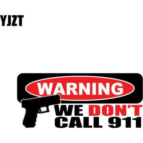 YJZT 14CM*6CM WARNING WE DONT CALL 911 Gun Decal Funny Car Sticker PVC 12-0751