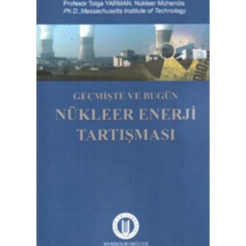 In the past and Today Nuclear Energy Debate. Anand Yarman.Okan University Publications