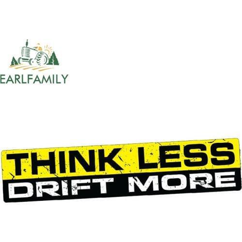 EARLFAMILY 15cm x 3cm THINK LESS DRIFT MORE Decal Vinyl Funny Bumper Race Car Speed Fast JDM Turbo Waterproof Car Sticker