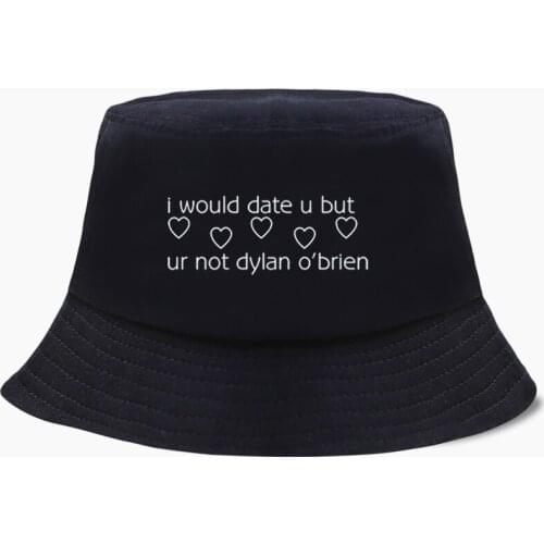 I Would Date U But Ur Not Dylan o'brien Bucket Hat Panama Men Cap Women Bob Fishing Hats Cotton Outdoor Sunscreen Fisherman Caps