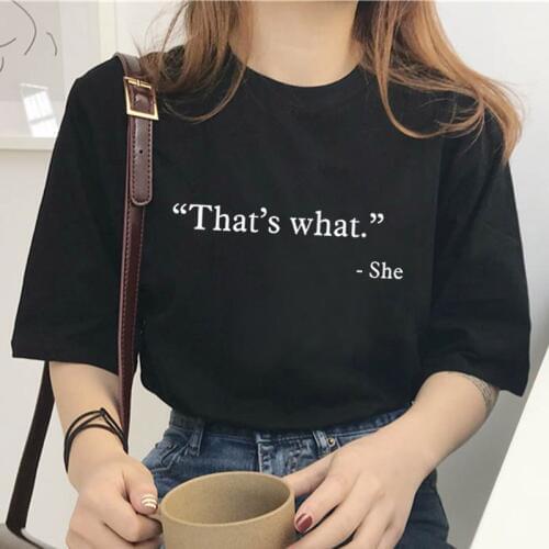 Thats what she Shirt Fashion Women Casual T-Shirt Funny Hipster Short Sleeves O-neck Harajuku T-Shirt dropshipping clothes print