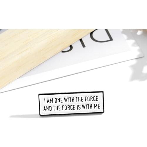 I Am One With The Force Is With Me Enamel Pin Wihte Tag Badge Movie Movie Slogan Inspirational Motto Jewelry Brooch Gift
