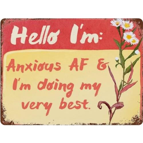 Vintage Metal Wall Sign with English Inscription Hello Im Anxious and Im Doing My Very Best for Women Men Bars Restaurants Bars