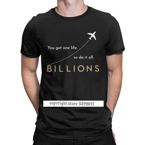 Men Billions You Get One Life So Do It All T Shirts Rhoades Power Tv Money Wealth Cotton Camisas Tee Tops T Shirts