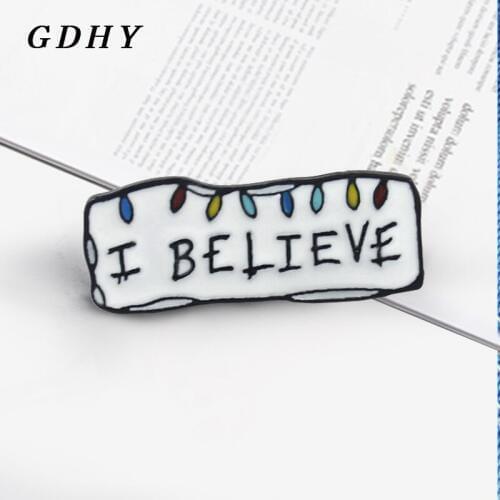 GDHY Enamel I BELIEVE Brooch Coloured Lights White Hanging Sign Brooch Cartoon For Kids Backpack Denim Coat Decorative Badge