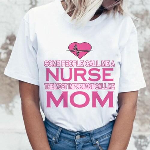 Womens Tshirt I am A Nurse And A Mother English letter printingT-shirt Summer Short Sleeve White Round Neck Ladies T shirt