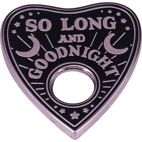 So Long and Goodnight Badge Planchette Ouija Pin Unsolved Inspired