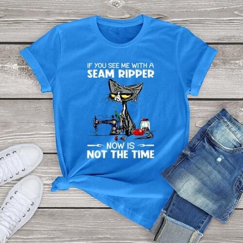 If You See Me with A Seam Ripper Now is Not The Time unisex cat T-Shirt women clothing 100 cotton kawaii Cat Sewing womens Shirt