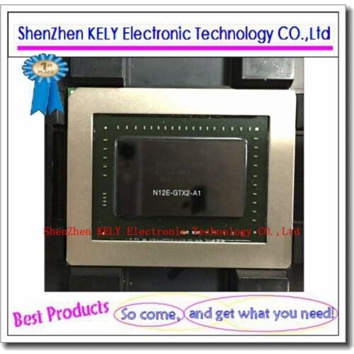 100% test very good product N12E-GTX2-A1 N12E-GTX2-A1 reball BGA chipset