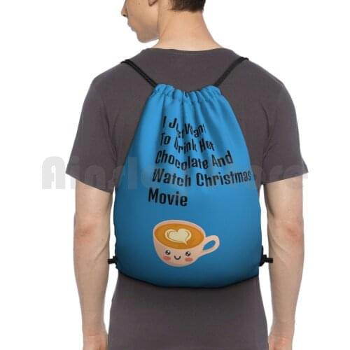 Blue I Just Want To Drink Hot Chocolate And Watch Christmas Movies Backpack Drawstring Bag Riding Climbing Gym Bag I Just